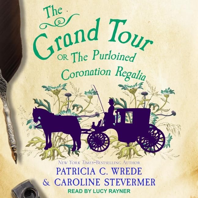 The Grand Tour: Or, The Purloined Coronation Regalia (Cecelia and Kate)      Audio CD – Unabridged, March 1, 2021
