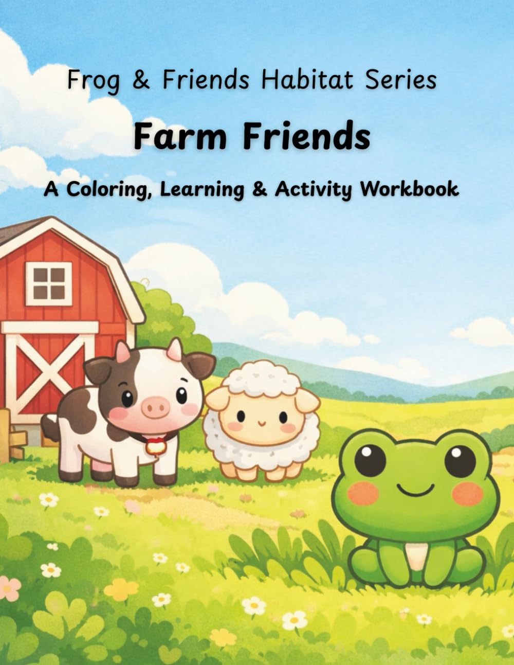 Frog & Friends Habitat Series: Farm Friends: A Coloring, Learning & Activity Workbook