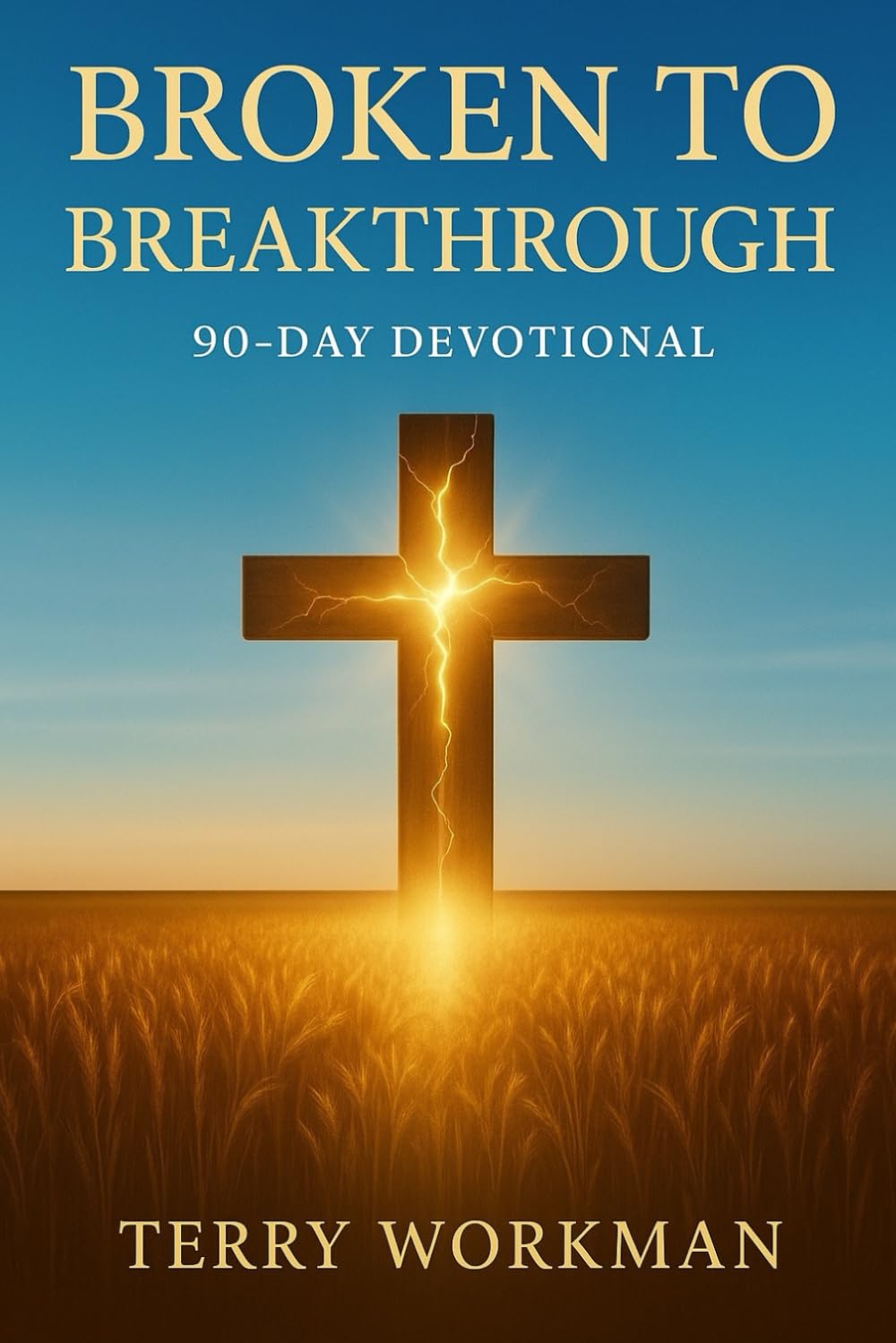 Broken to Breakthrough: A 90 Day Devotional