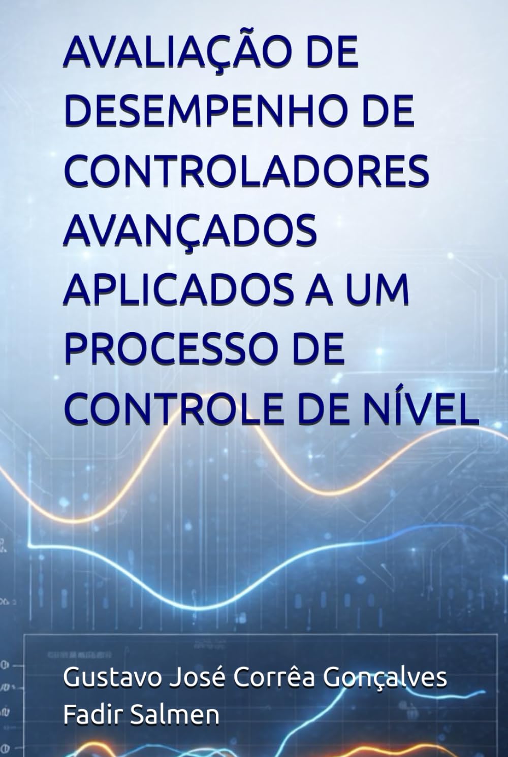 AVALIAÇÃO DE DESEMPENHO DE CONTROLADORES AVANÇADOS APLICADOS A UM PROCESSO DE CONTROLE DE NÍVEL