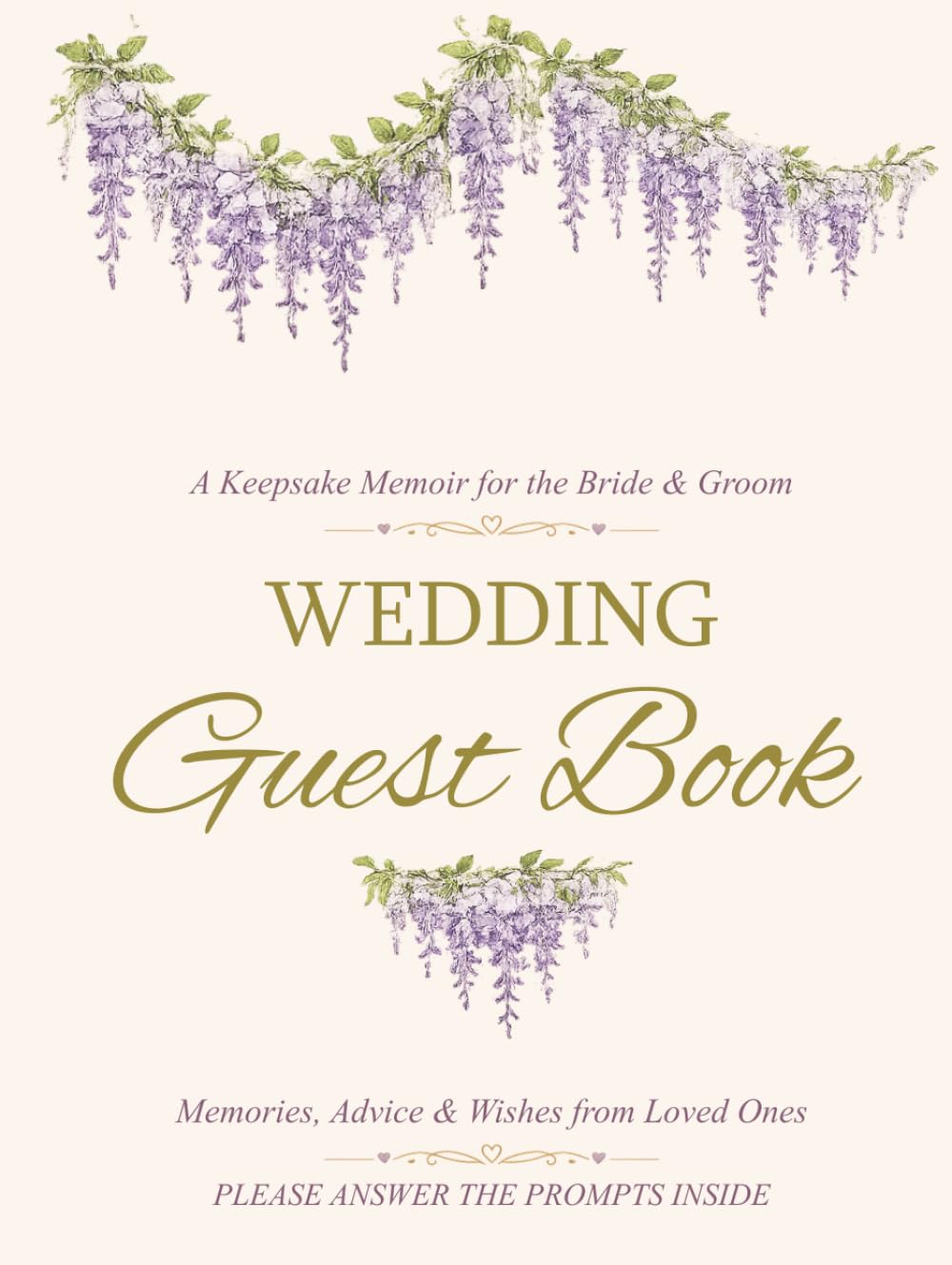 A Keepsake Memoir for the Bride & Groom | WEDDING GUEST BOOK | Memories, Advice & Wishes from Loved Ones | PLEASE ANSWER THE PROMPTS INSIDE: 2 pages of questions for each guest to fill (100 Guests)