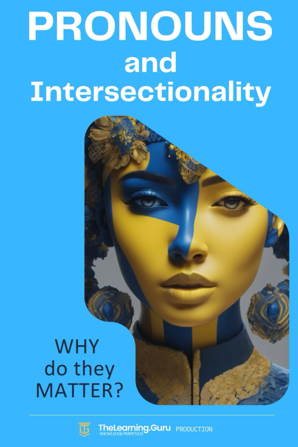 Pronouns and Intersectionality: WHY do they Matter?: Best practices for promoting inclusivity, diversity and understanding.