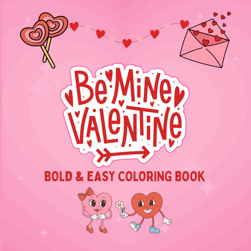 Be Mine Valentine: Bold & Easy Coloring Book