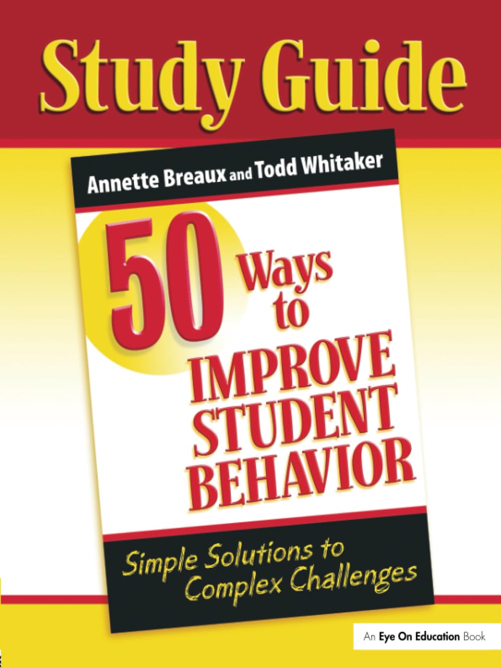 50 Ways to Improve Student Behavior: Simple Solutions to Complex Challenges (Study Guide)
