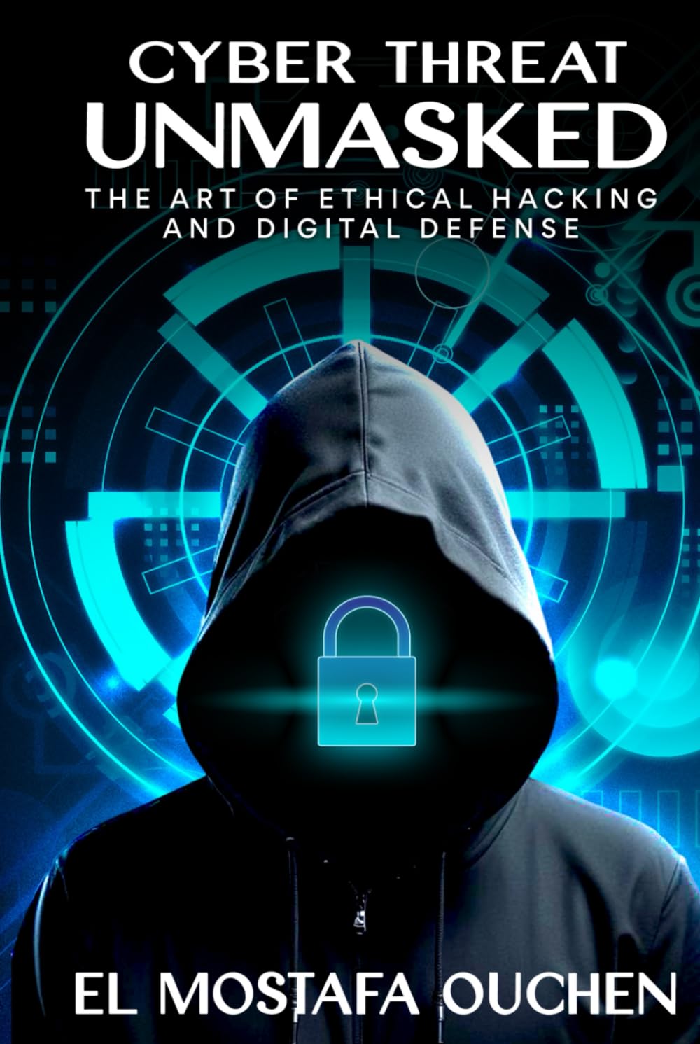 Cyber Threat Unmasked: The Art of Ethical Hacking and Digital Defense