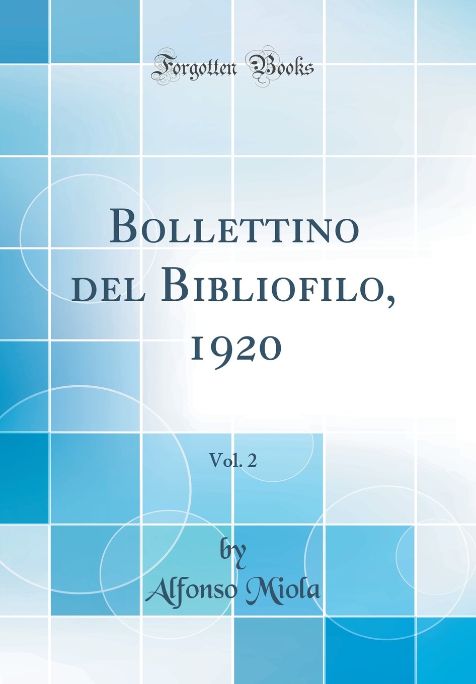 Bollettino del Bibliofilo, 1920, Vol. 2 (Classic Reprint)