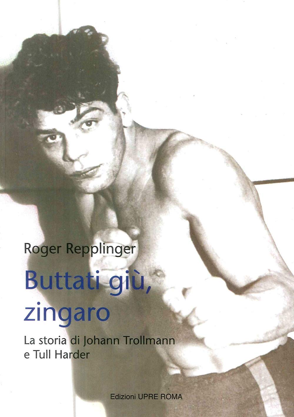 Buttati Giù, Zingaro. La Storia Di Johann Trollman E Tull Harder - 4