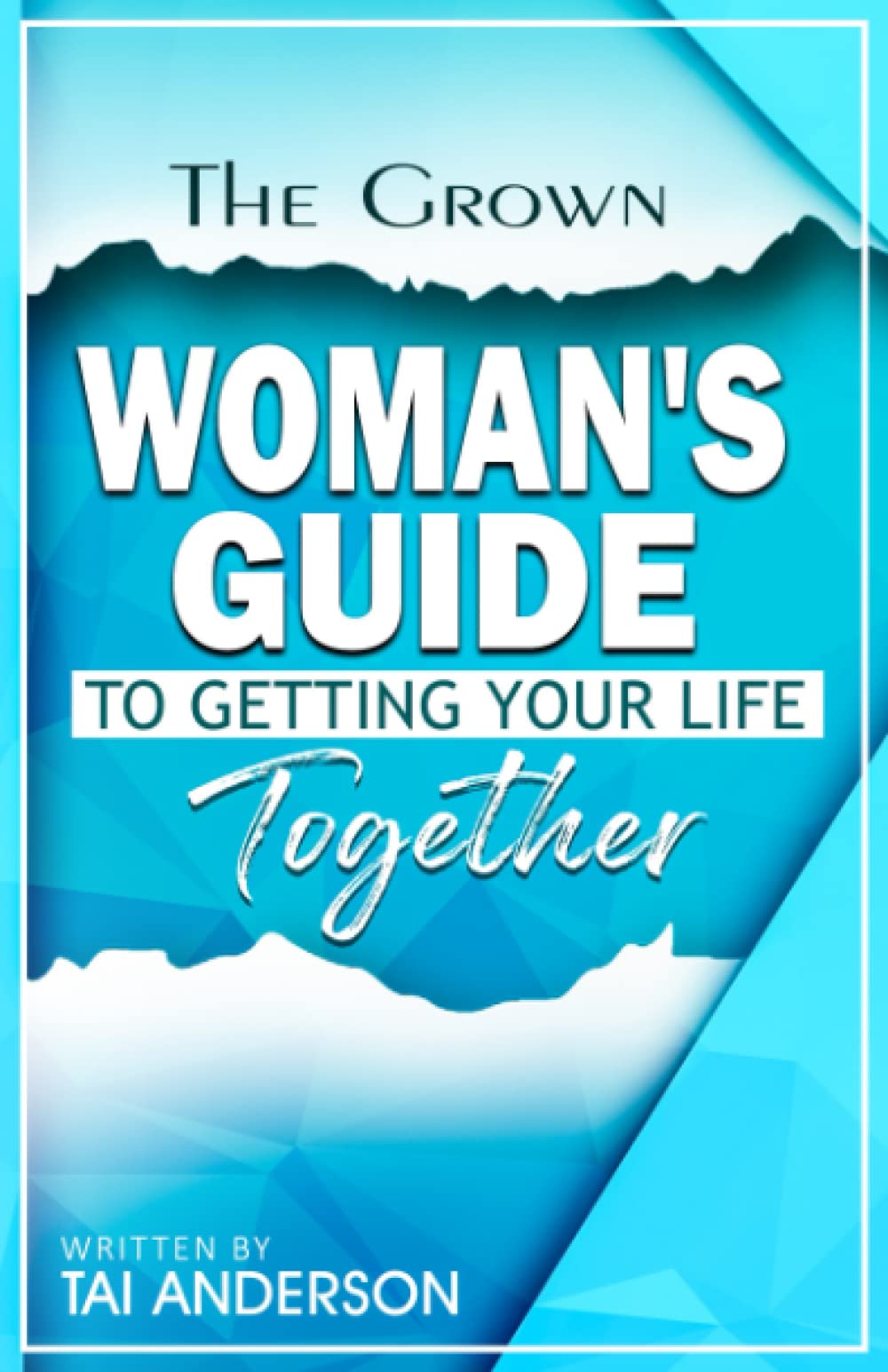 The Grown Woman's Guide to Getting Your Life Together