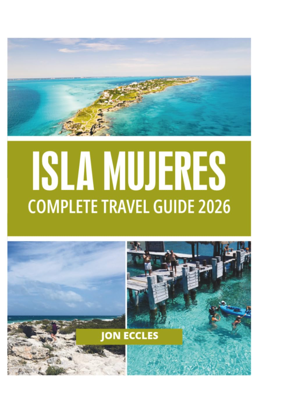 ISLA MUJERES COMPLETE TRAVEL GUIDE 2026
