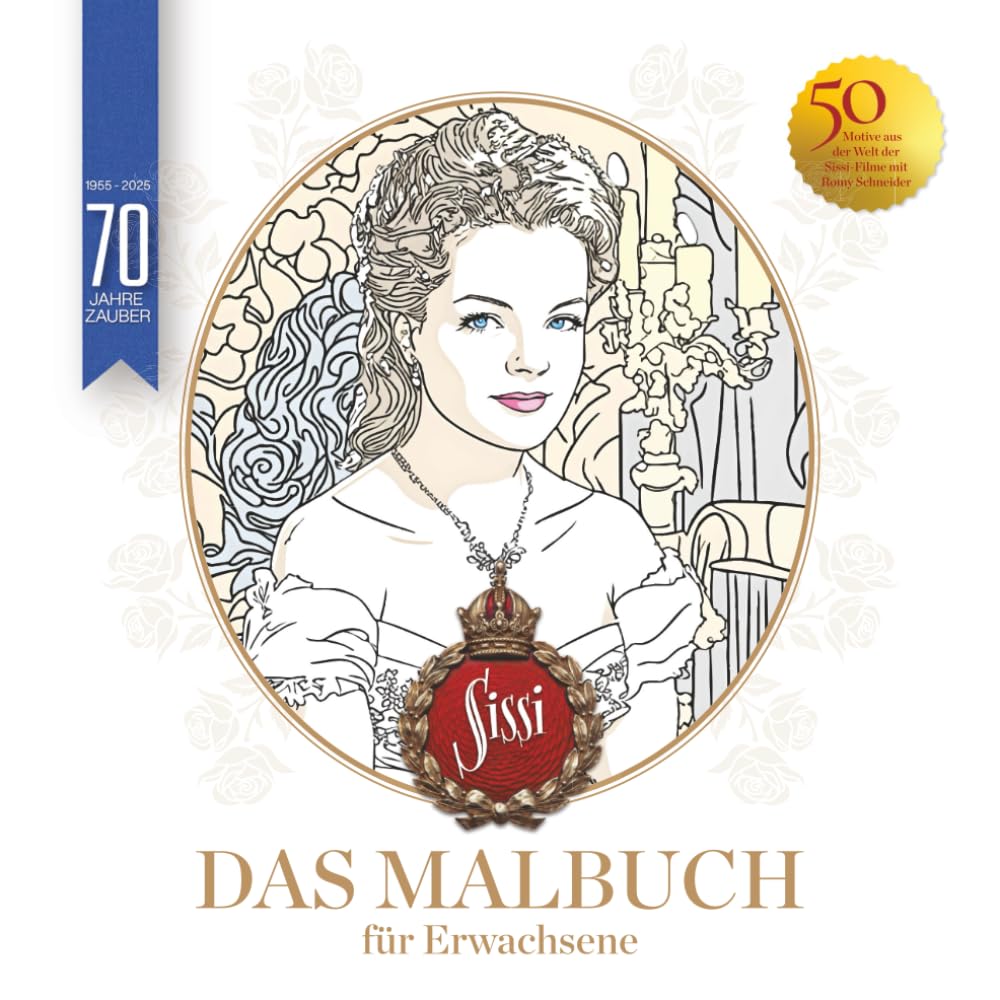 SISSI: Das Malbuch für Erwachsene: 50 zauberhafte Motive aus der Welt der Sissi-Filme mit Romy Schneider. Mit romantischen Szenen zum Entspannen und ... Weihnachten, Geburtstage und zwischendurch.