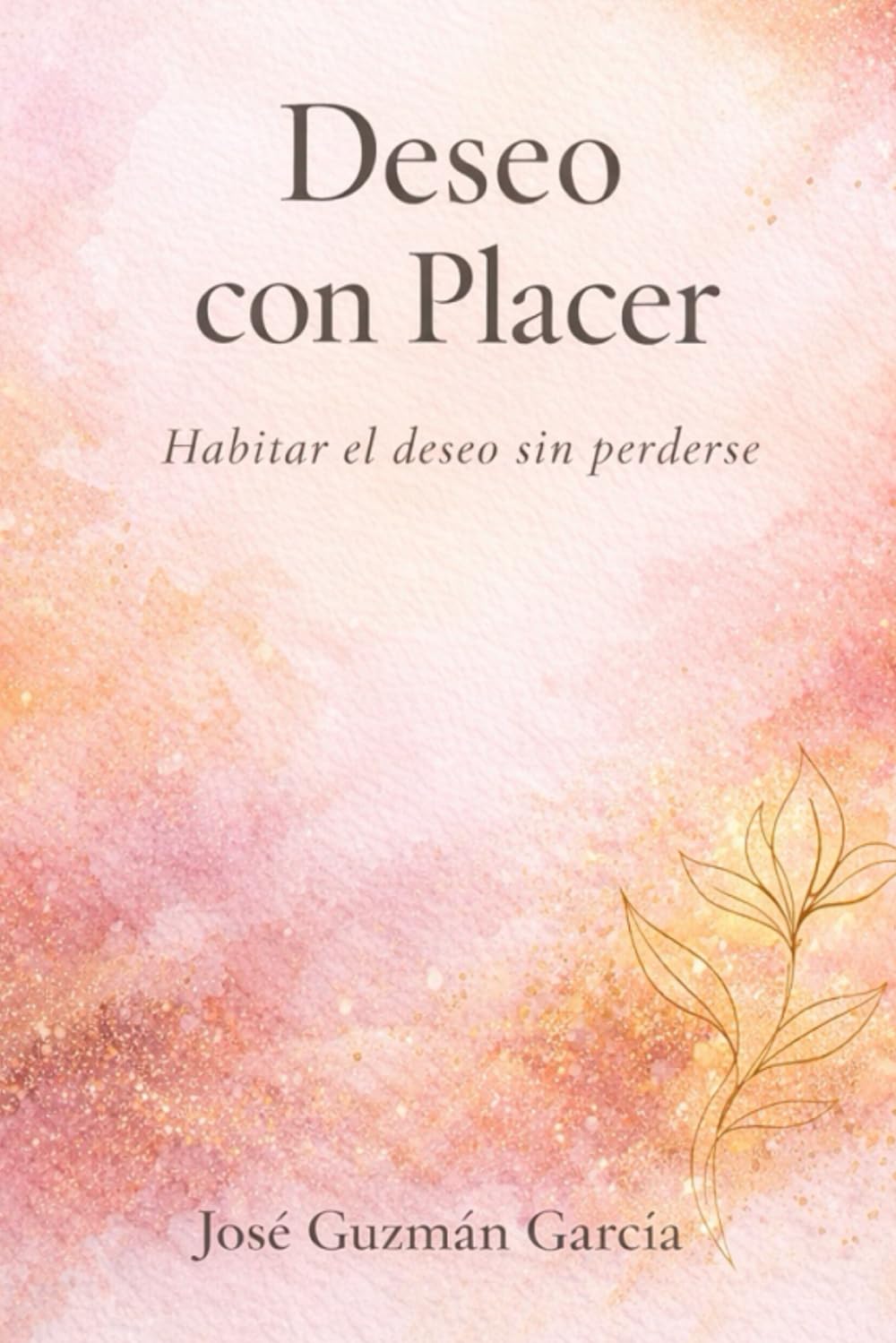 DESEO CON PLACER: Habitar el Deseo sin Perderse