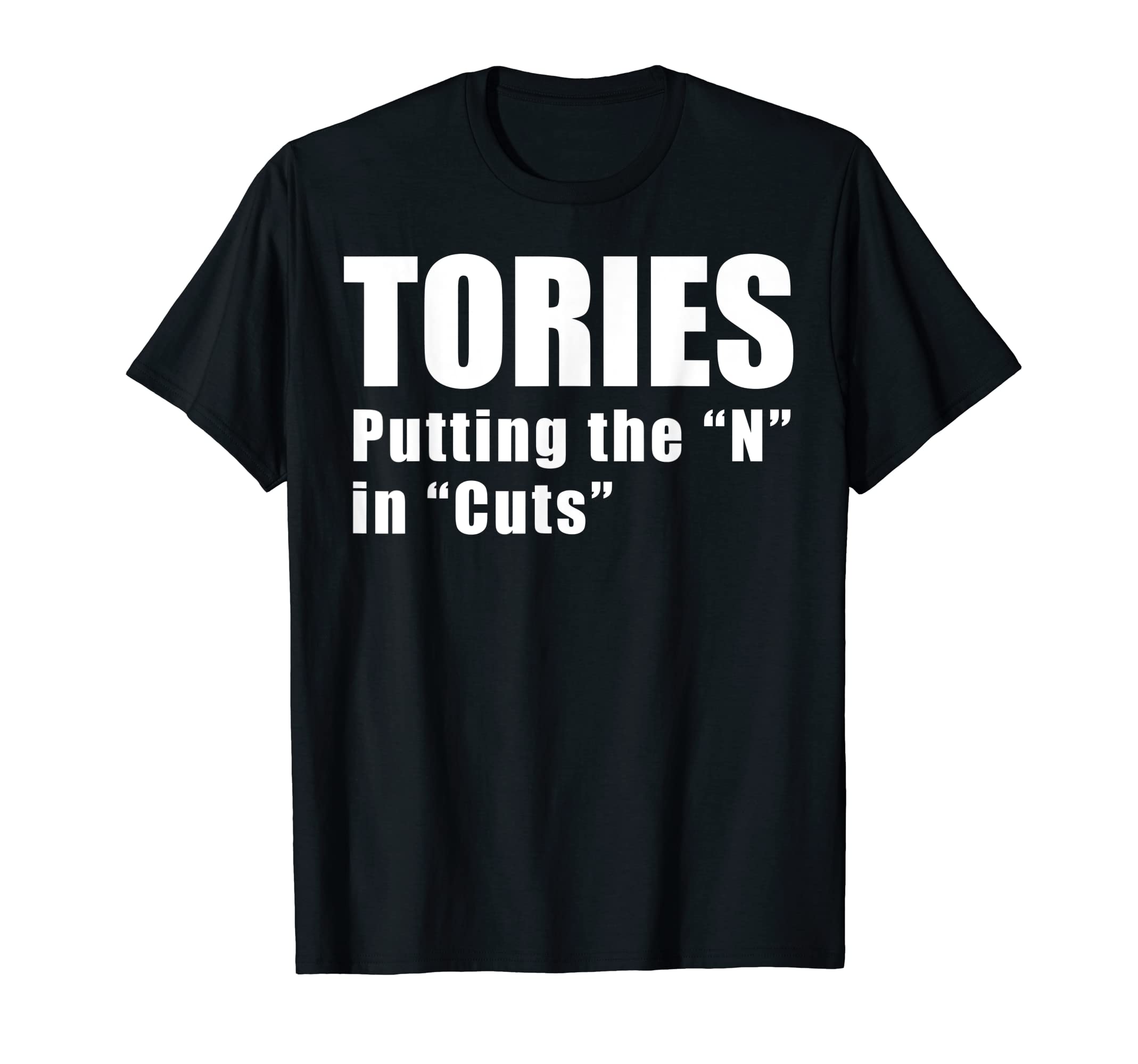 Tories putting the "N" in "Cuts" teesTories putting the "N" in "Cuts" T-Shirt