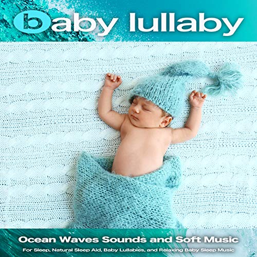 Play Baby Lullaby Ocean Waves Sounds and Soft Music For Sleep, Natural