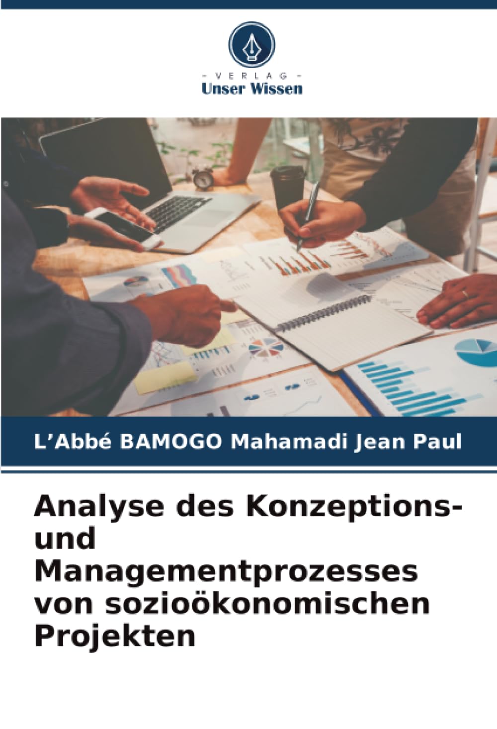 Analyse des Konzeptions- und Managementprozesses von sozioökonomischen Projekten
