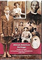 African-American Heritage: People of Color in Crawford County, Pennsylvania 1797-1917 0983584907 Book Cover