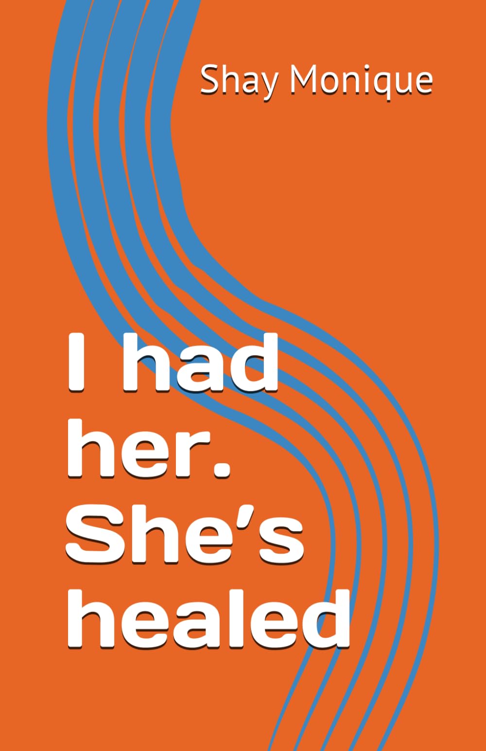 I had her. She’s healed