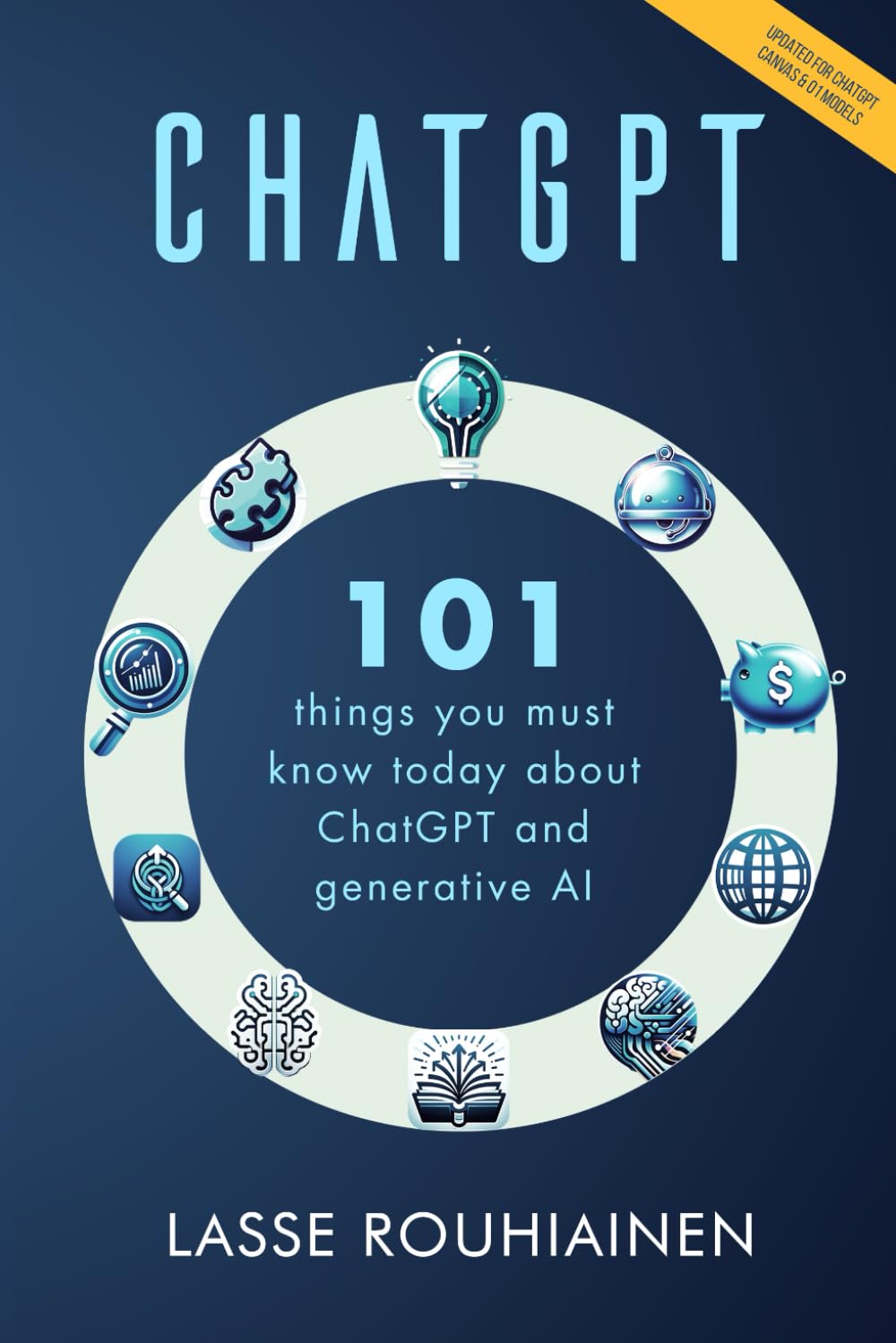 CHATGPT - 101 Things You Must Know Today About ChatGPT and Generative AI (Artificial Intelligence)