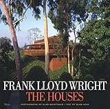Frank Lloyd Wright: The Houses