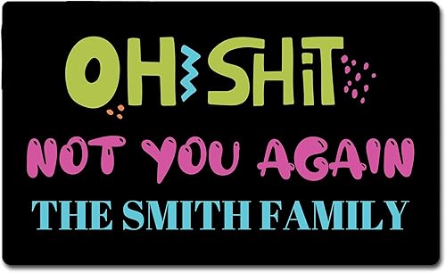 Tapete de puerta con texto en inglés Oh Shit Not You Again (Oh Shit Not You Again) personalizable con nombre de la familia, divertido tapete de