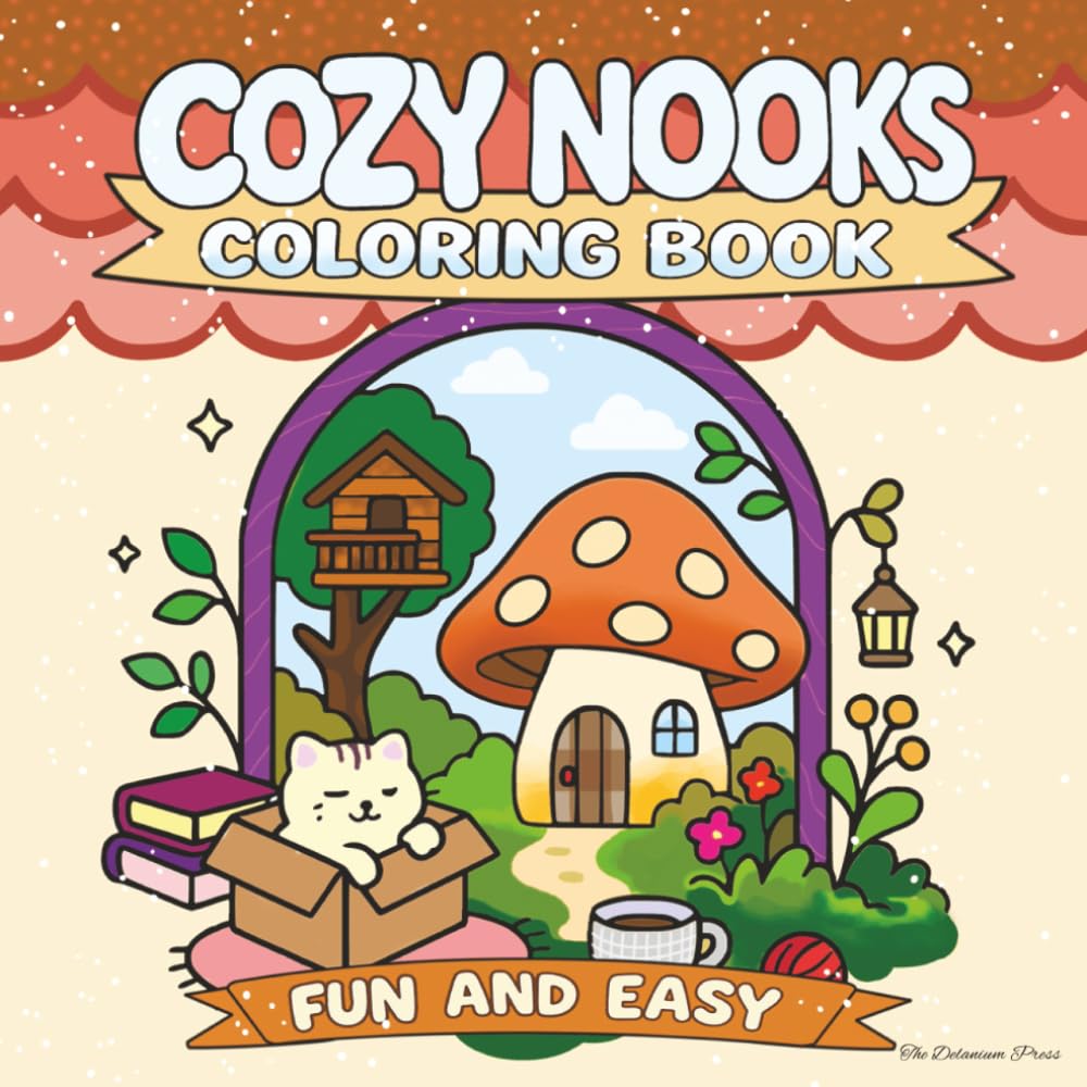 Cozy Nooks: Coloring Book Full Of Cute And Cozy Moments That Are Fun And Easy To Color (The Cozy Series)
