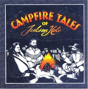 Campfire Tales of Jackson Hole