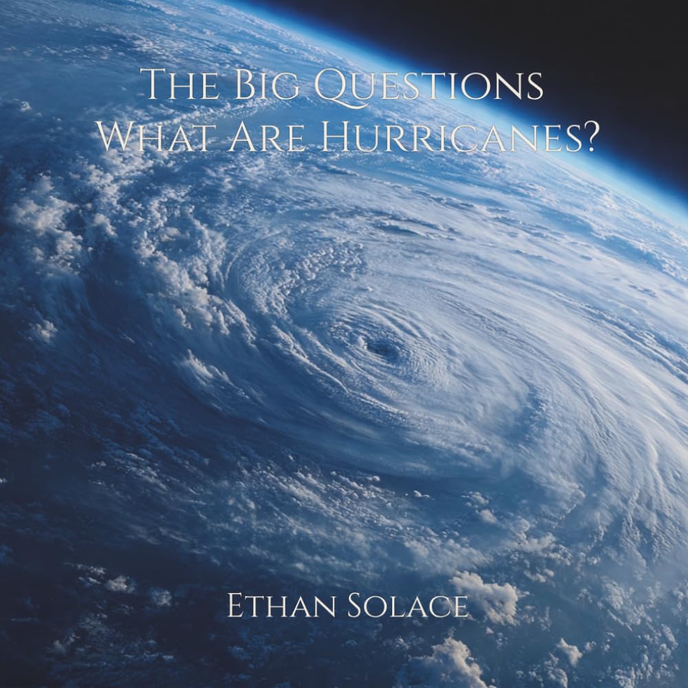 The Big Questions: What Are Hurricanes?