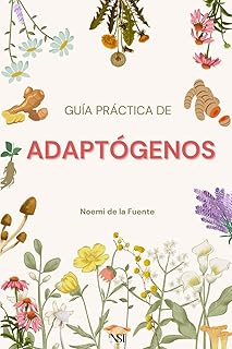 GUÍA PRÁCTICA DE ADAPTÓGENOS: GUÍA PRÁCTICA DE ADAPTÓGENOS