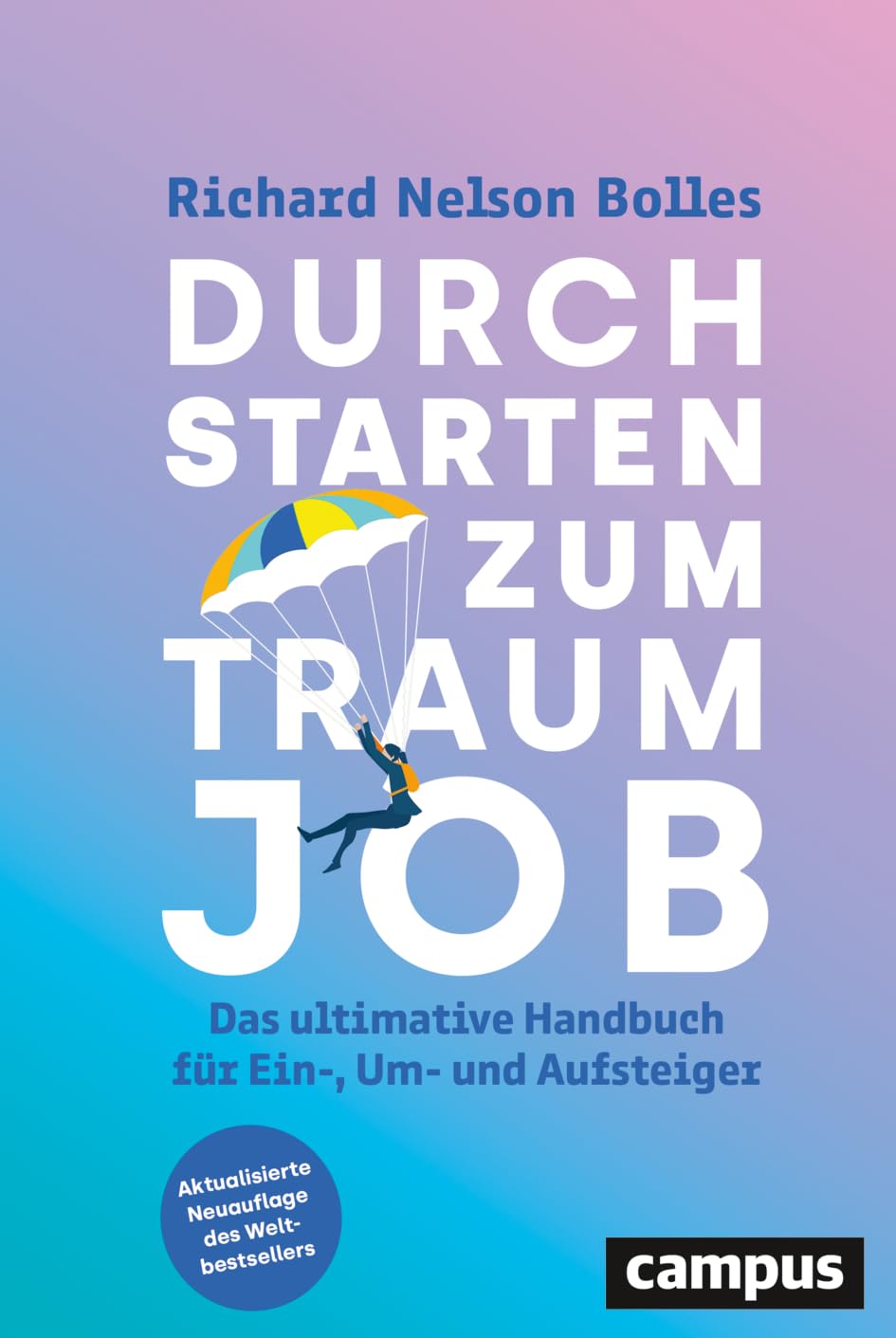 Durchstarten zum Traumjob: Das ultimative Handbuch für Ein-, Um- und Aufsteiger