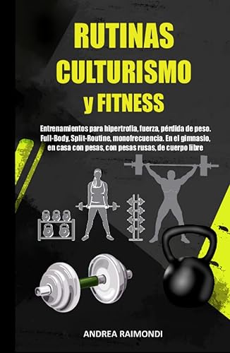Rutinas Culturismo y Fitness Entrenamientos para hipertrofia, fuerza, pérdida de peso. Full-Body, Split-Routine, monofrecuencia. En el gimnasio, en