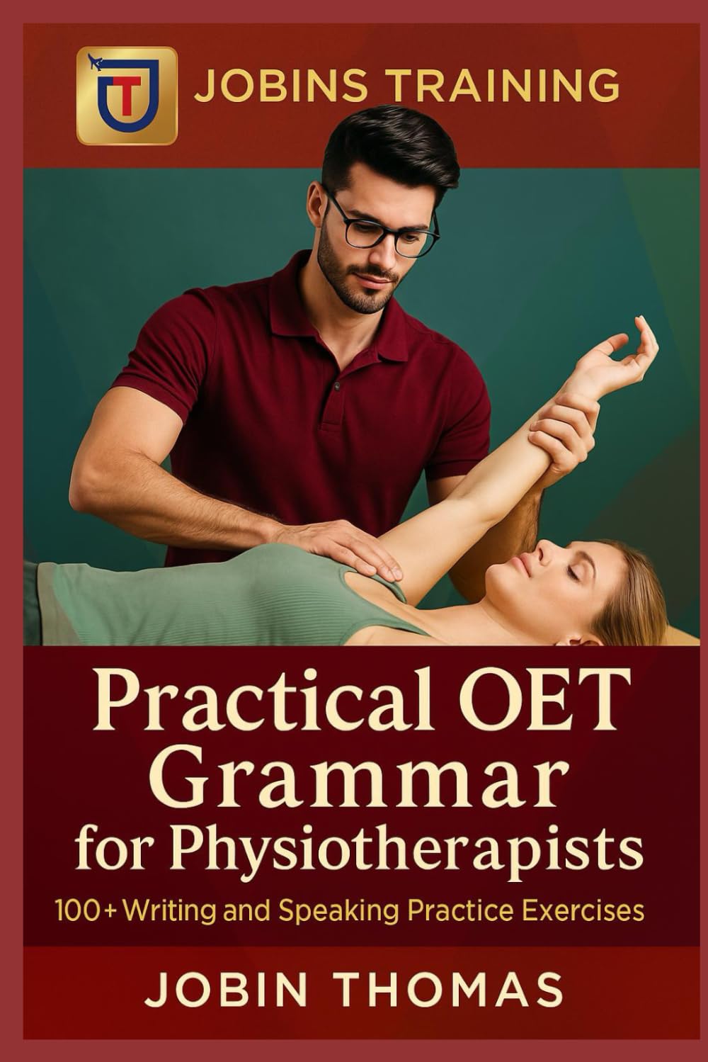 Practical OET Grammar for Physiotherapists: 100+ Writing and Speaking Practice Exercises