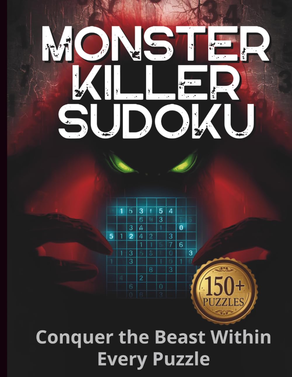 Monster Killer Sudoku: Conquer the Beast Within Every Puzzle. 150+ brutal 16×16 Killer Sudoku puzzles. (Monster Killer Sudoku 16x16)
