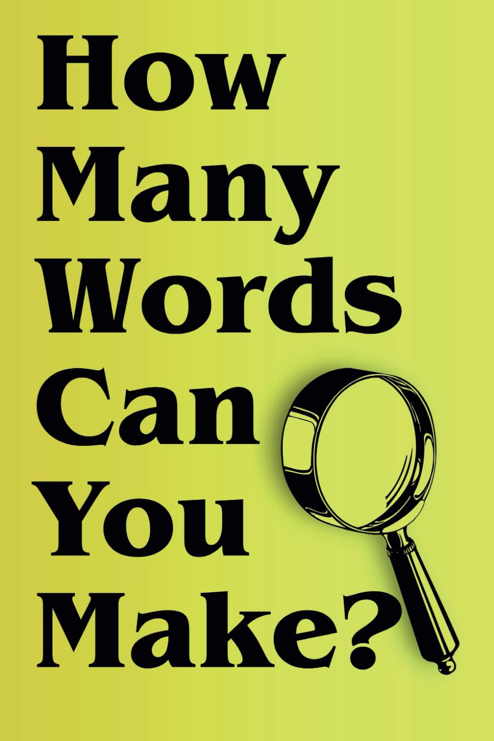 How Many Words Can You Make?: The Ultimate Word Challenge For Adults.