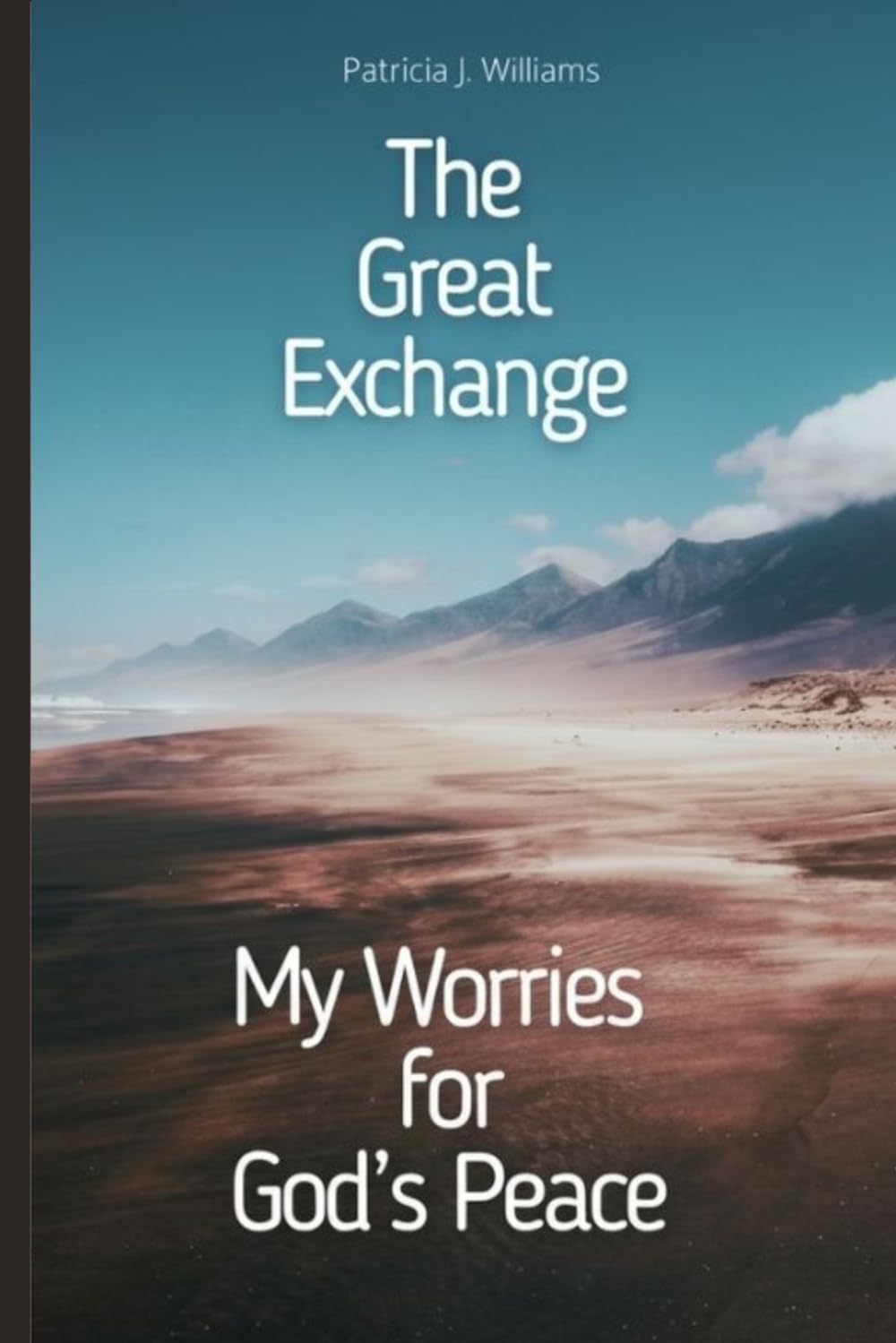 The Great Exchange: My Worries for God's Peace.