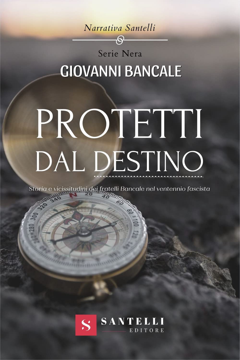 Protetti Dal Destino. Storia E Vicissitudini Dei Fratelli Bancale Nel Ventennio Fascista - 4