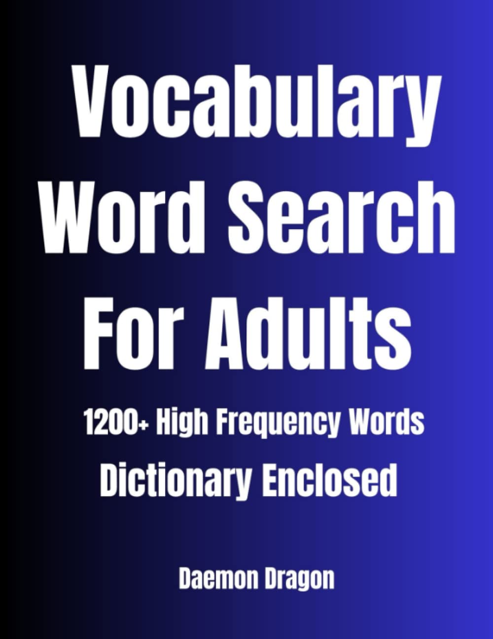 Vocabulary Word Search For Adults: Looking to expand your lexicon while flexing your puzzle-solving skills? This book is the perfect combination of mental stimulation and linguistic enrichment!