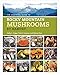 The Essential Guide to Rocky Mountain Mushrooms by Habitat