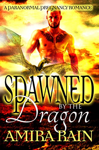 Spawned By The Dragon: A Paranormal Pregnancy Romance (Rain Shifters Book 16)