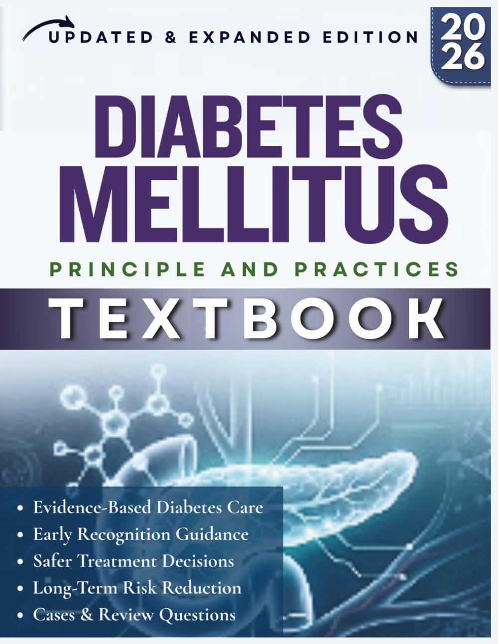 DIABETES MELLITUS TEXTBOOK: A Practical Evidence Based Guide to Early Recognition, Safer Treatment Decisions, Long Term Risk Reduction, with Cases and Review Questions