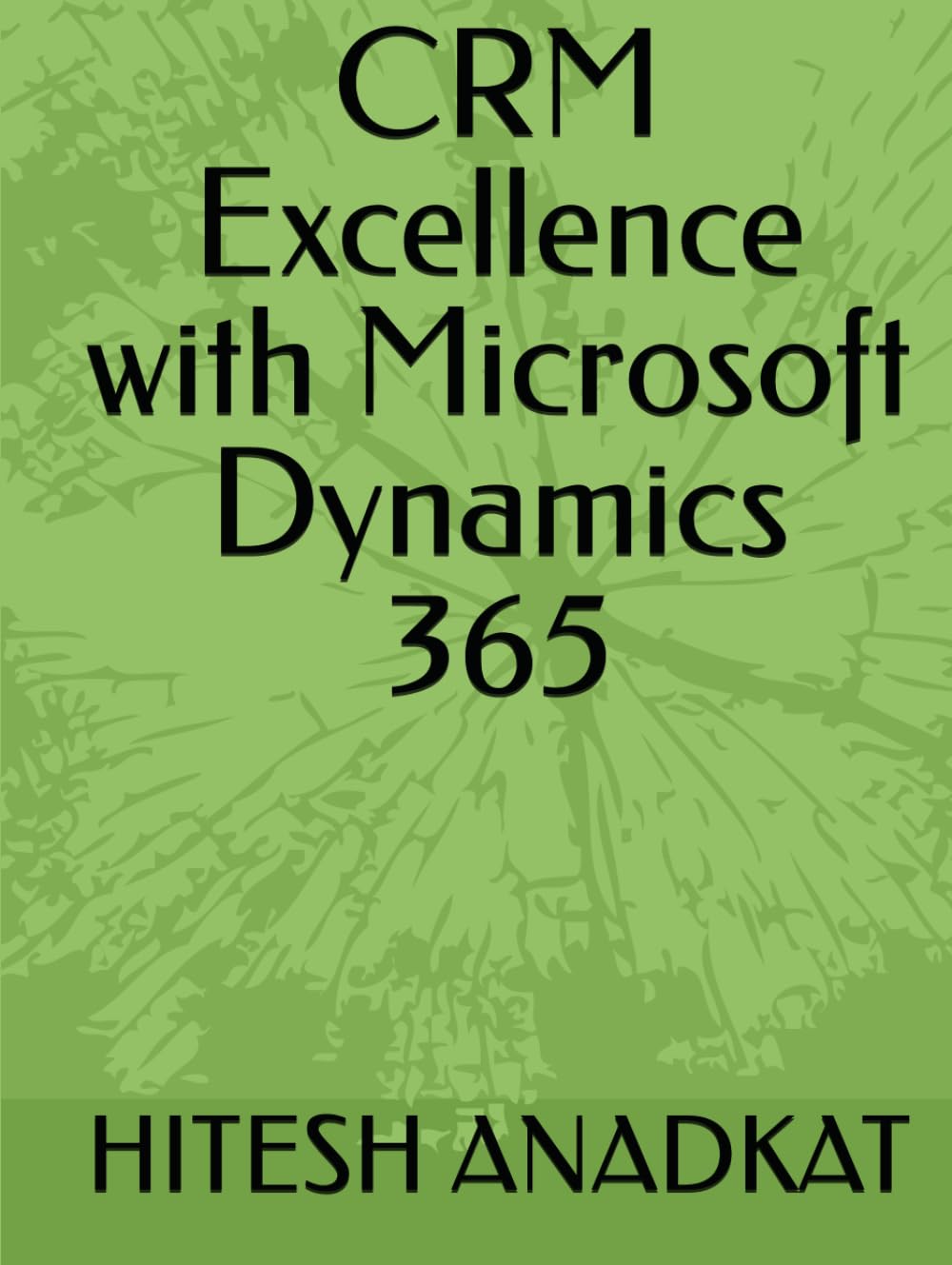 CRM Excellence with Microsoft Dynamics 365
