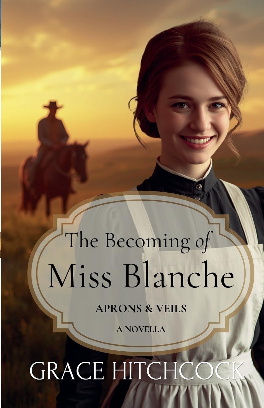 The Becoming of Miss Blanche: A Second Chance Historical Romance: 5.5 (Aprons & Veils)