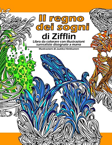 Il regno dei sogni: Libro da colorare con illustrazioni surrealiste disegnate a mano (Italian Edition)