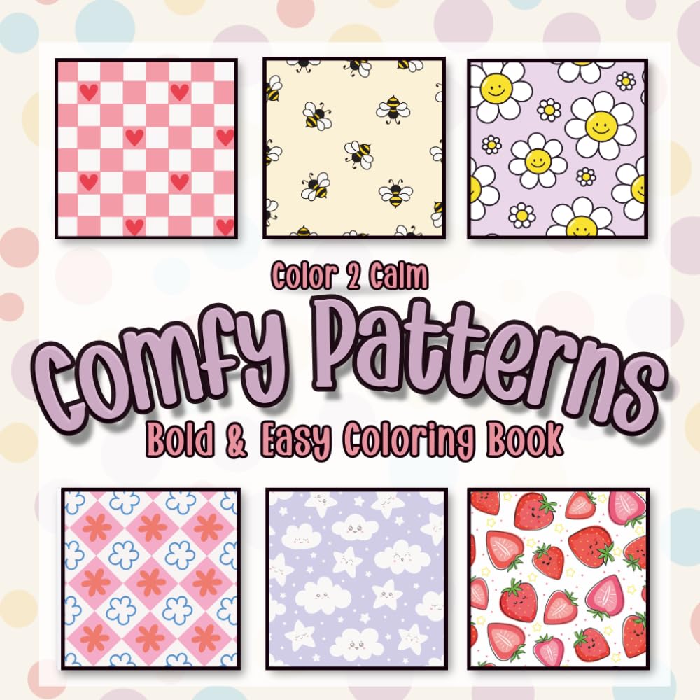 Comfy Patterns Bold & Easy Coloring Book: Simple Shapes and Repeating Patterns for All Ages and Abilities | Hours of Coloring, Stress & Anxiety Relief