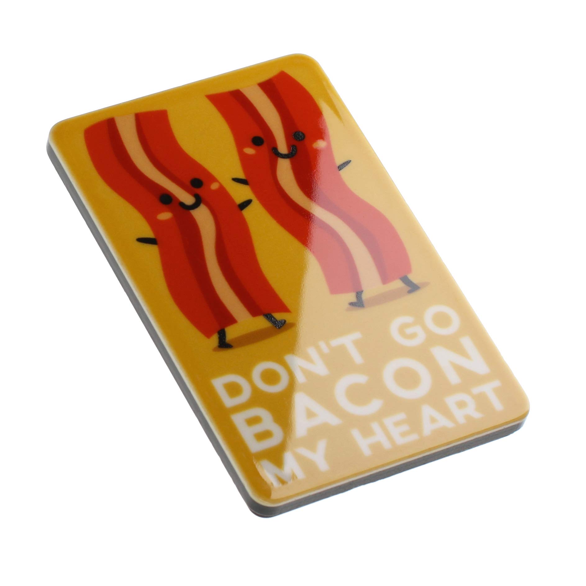 Don’t Go Bacon My Heart Pun Funny Quote Novelty Magnet