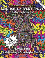 Abstract Adventure VI: A Kaleidoscopia Coloring Book 1456552554 Book Cover