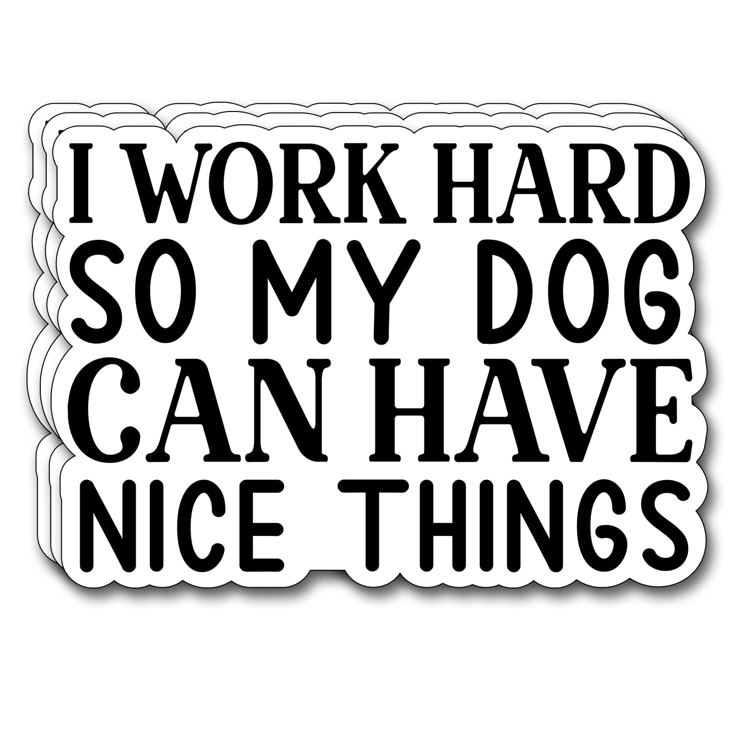 (3Pcs) I Work Hard So My Dog Can Have Nice Things Sticker Funny Motivational Sayings Decals Decorate Books Laptop Phone Water Bottles Kindles Tumbler Waterproof Vinyl Stickers 3 x 2,1" Inch