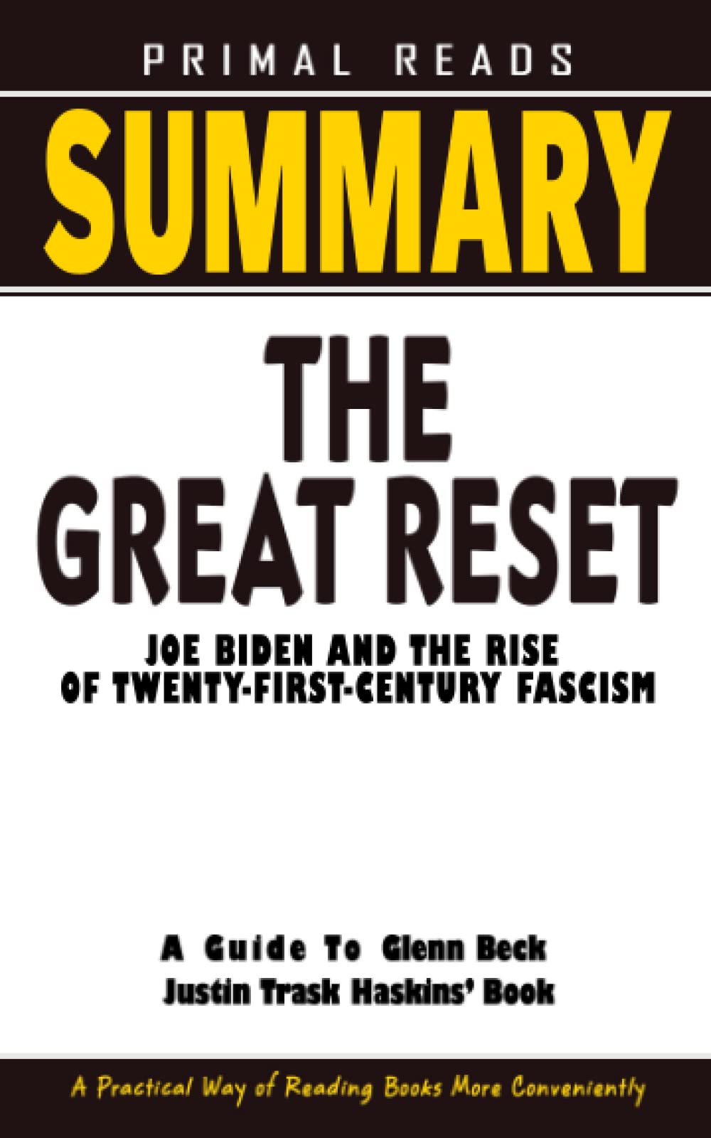 SUMMARY OF THE GREAT RESET By Glenn Beck & Justin Trask Haskins: Joe Biden And The Rise Of Twenty-First-Century Fascism - A Practical Way of Reading Books More Conveniently