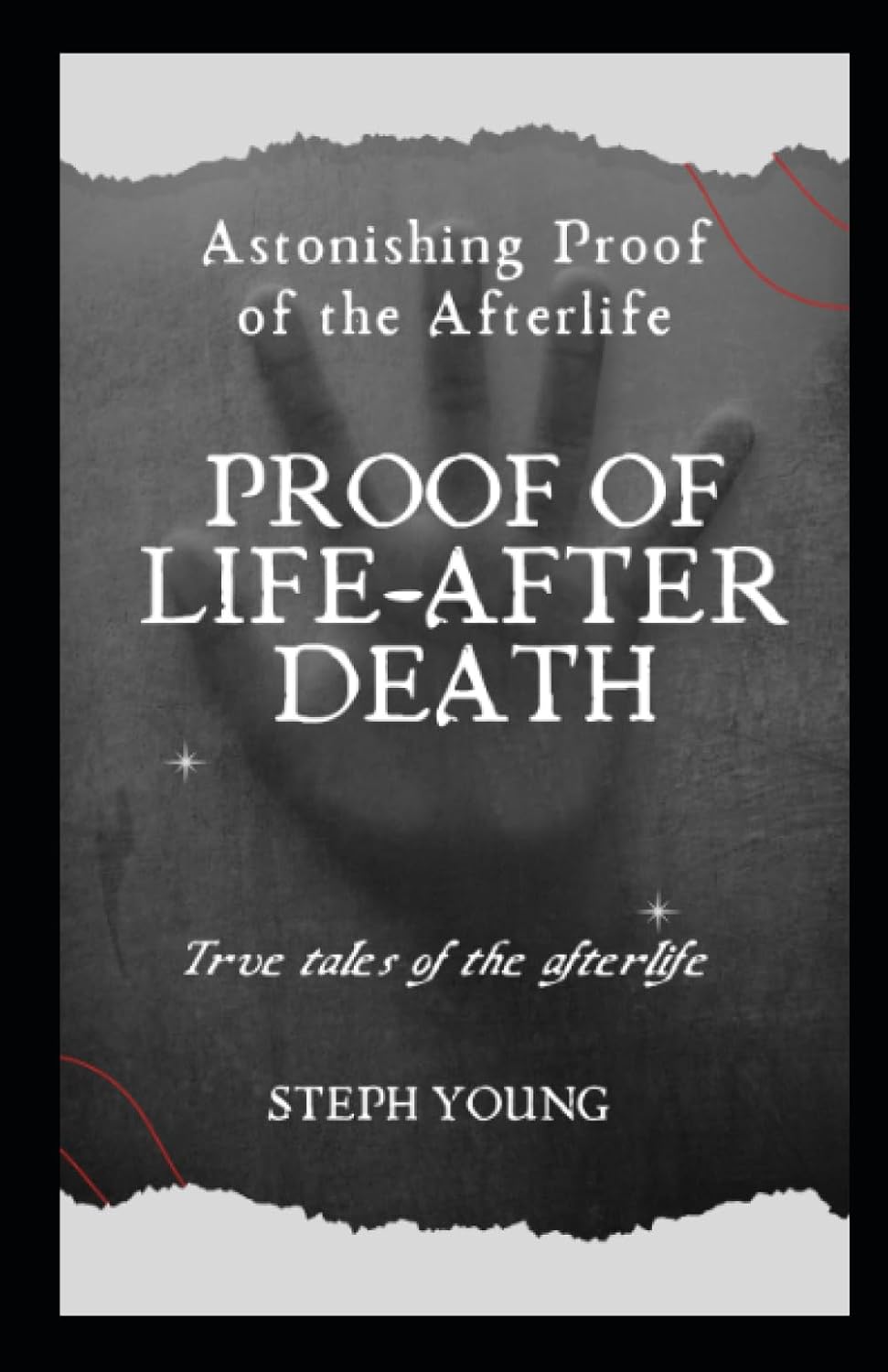 Proof of LifeAfterDeath True tales of the Afterlife
