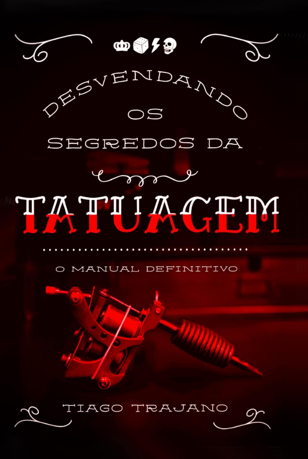 Desvendando os segredos da tatuagem o manual definitivo