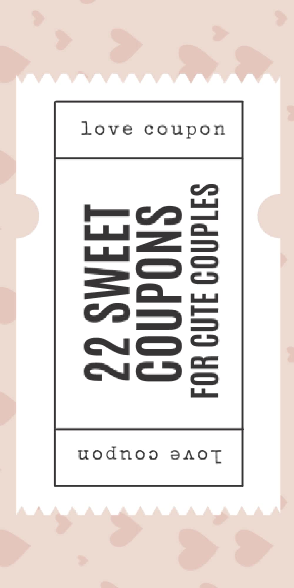 22 Sweet Coupons for Cute Couples: Love & Relationship IOU Voucher Booklet - Thoughtful Gift for Him/Her, Husband/Wife, Boyfriend/Girlfriend