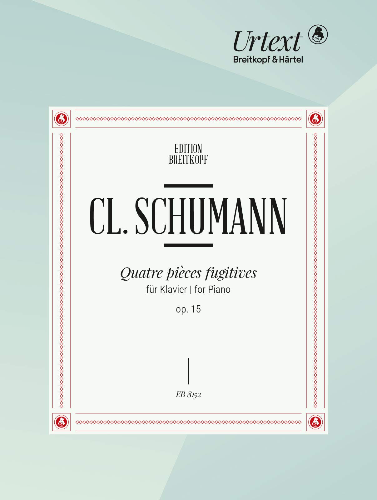 CLARA SCHUMANN : QUATRE PIECES FUGITIVES OP. 15 - PIANO